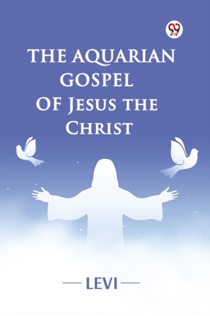 The Aquarian Gospel of Jesus the Christ