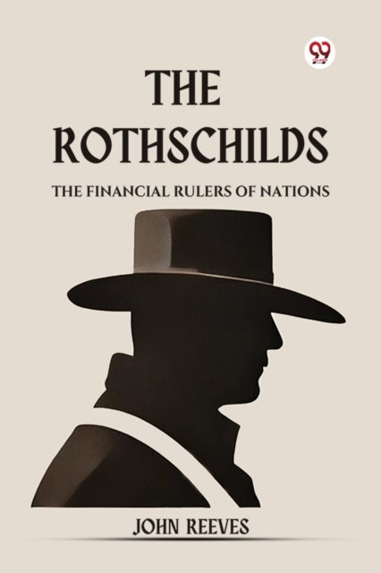 The Rothschilds the Financial Rulers of Nations