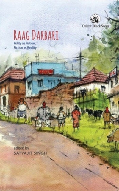 Raag Darbari - Polity as Fiction, Fiction as Reality