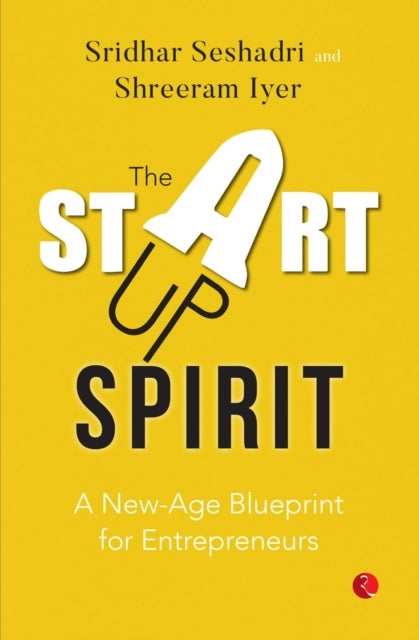 The Startup Spirit - A New-Age Blueprint For Entrepreneurs