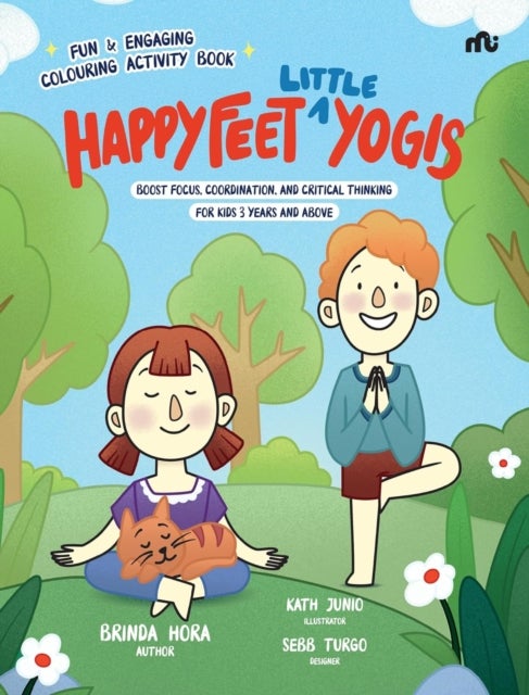 Happy Feet ‘Little’ Yogis - Fun and Engaging Activity Book; Boost Focus, Coordination, and Critical Thinking
