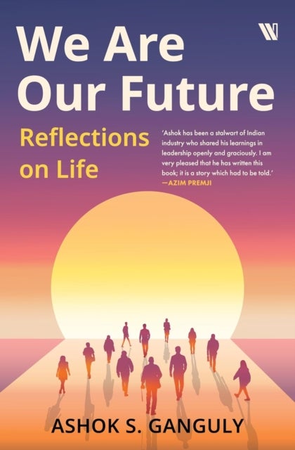 We Are Our Future - Reflections on life
