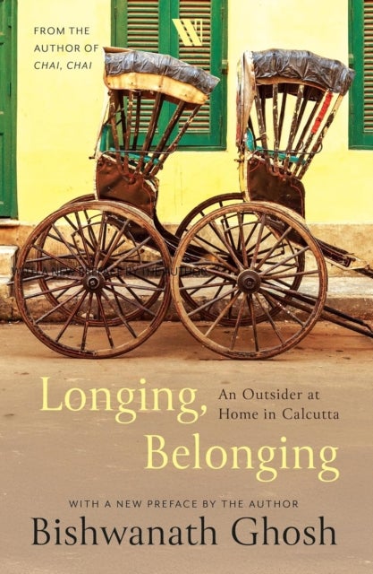 Longing, Belonging - An Outsider at Home in Calcutta