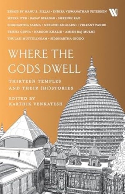Where The Gods Dwell - Thirteen Temples and their (Hi)Stories