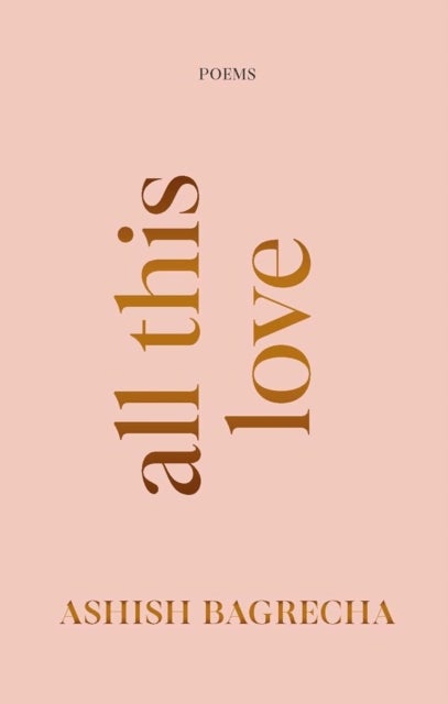 All This Love - Poems