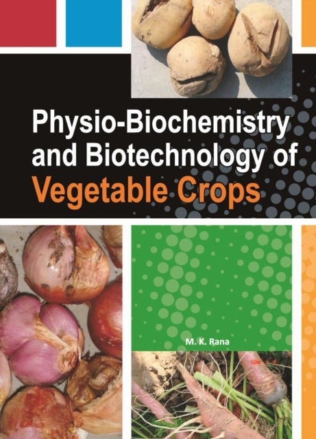 Physio-Biochemistry and Biotechnology of Vegetable Crops