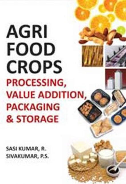 Agri-Food Crops - Processing, Value Addition, Packaging & Storage