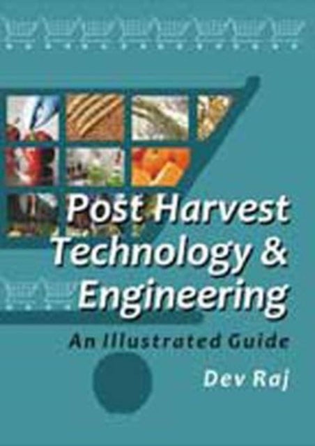 Postharvest Technology and Engineering - An Illustrated Guide