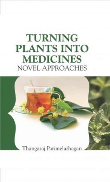 Turning Plants Into Medicines - Novel Approaches