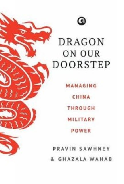 Dragon on Our Doorstep - Managing China Through Military Power