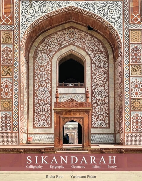 Sikandarah: - Geometry, Calligraphy, Epigraphy, Islimi, Poetry