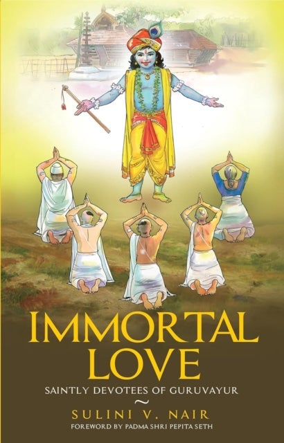 Immortal Love - Saintly Devotees of Guruvayur