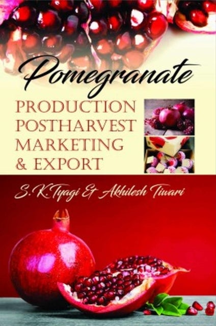 Pomegranate - Production, Postharvest, Marketing and Export