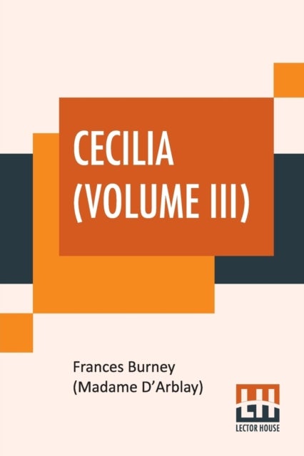Cecilia (Volume III) - Or Memoirs Of An Heiress. Edited By R. Brimley Johnson