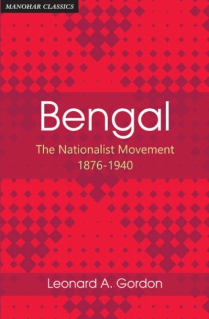 Bengal - The Nationalist Movement 1876-1940