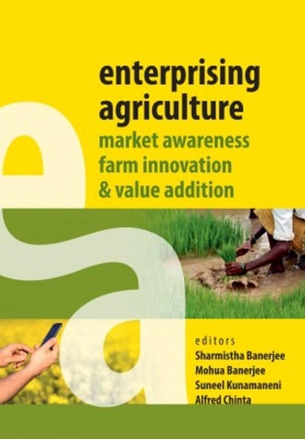 Enterprising Agriculture - Market Awareness, Farm Innovation and Value Addition