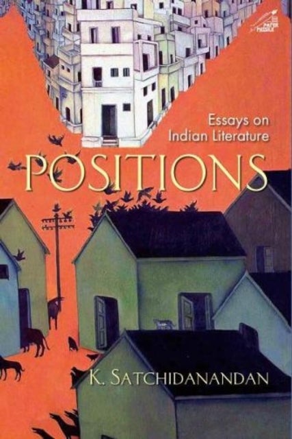 Positions - Essays on Indian Literature