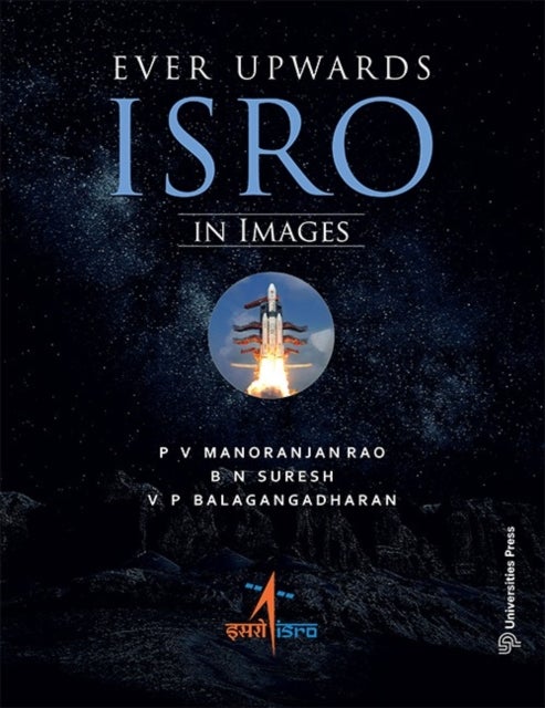 Ever Upwards - ISRO in Images
