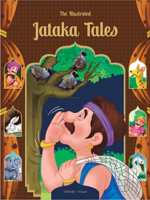 The Illustrated Jataka Tales - Classic Tales From India