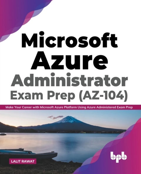 Microsoft Azure Administrator Exam Prep (AZ-104) - Make Your Career with Microsoft Azure Platform Using Azure Administered Exam Prep (English Edition)