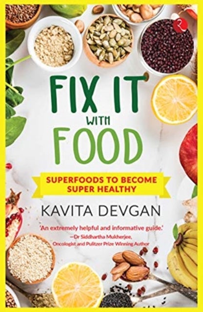 Fix It With Food - Superfoods To Become Super Healthy