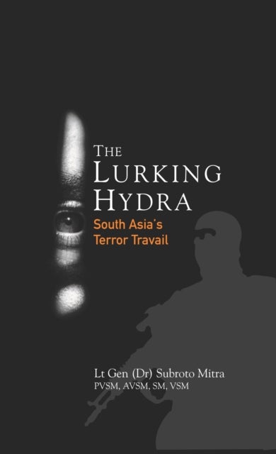 The Lurking Hydra - South Asia's Terror Travail