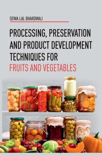 Processing, Preservation and Product Development Techniques for Fruits and Vegetables
