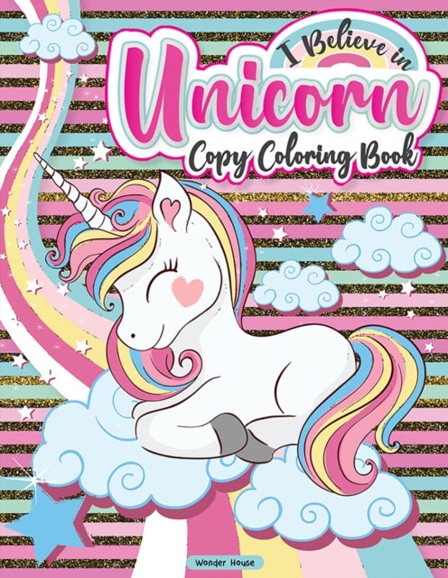 I Believe In Unicorn Copy Coloring Book: Fun Activity Books For Children