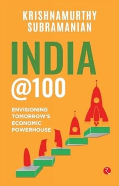 India @100 - Envisioning Tomorrow’s Economic Powerhouse