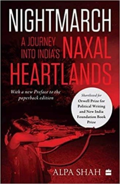 Nightmarch: - A Journey into India's Naxal Heartlands