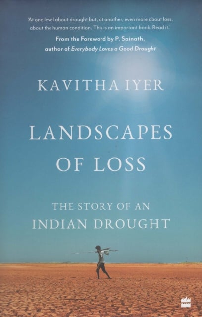 Landscapes of Loss - The Story of an Indian Drought