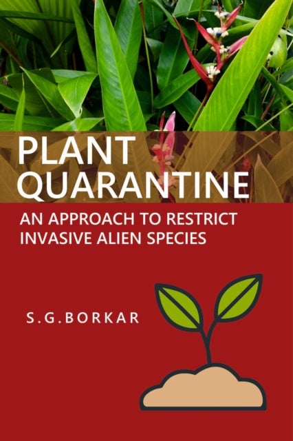 Plant Quarantine - An Approach to Restrict Invasive Alien Species