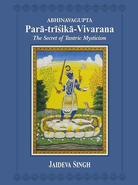 Abhinavagupta Para-trisika-vivarana - the Secret of Tantric Mysticism