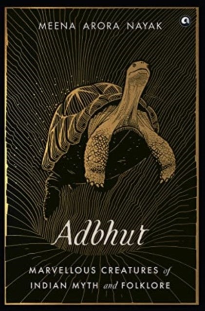 ADBHUT: Marvellous Creatures of Indian Myth and Folklore - Marvellous Creatures of Indian Myth and Folklore