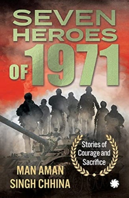 Seven Heroes of 1971 - Stories of Courage and Sacrifice