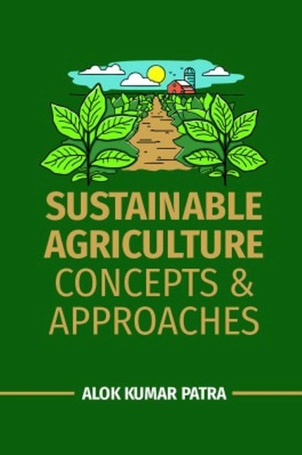 Sustainable Agriculture - Concepts and Approaches