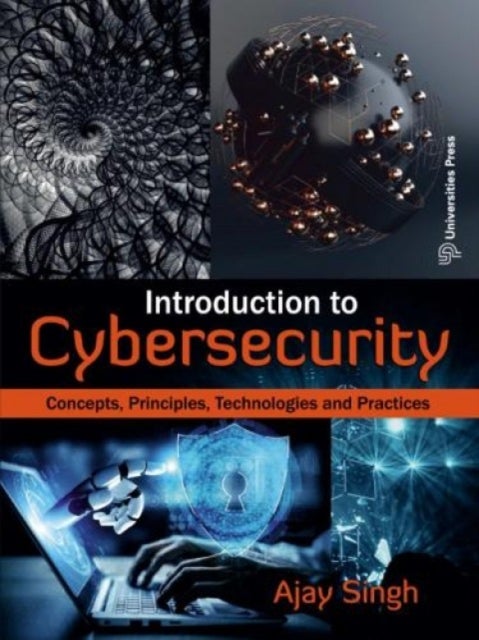 Introduction to Cybersecurity - Concepts, Principles, Technologies and Practices