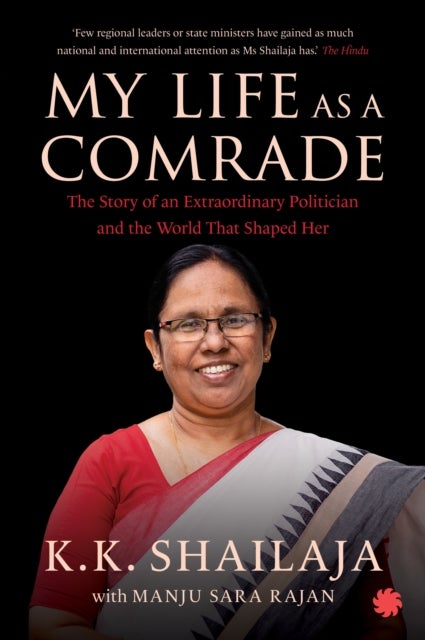My Life as a Comrade - The Story of an Extraordinary Politician and the World That Shaped Her