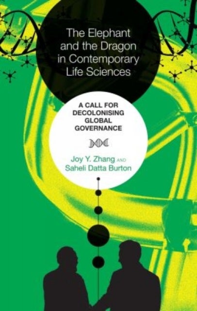 The Elephant and the Dragon in Contemporary Life Sciences - A Call for Decolonising Global Governance