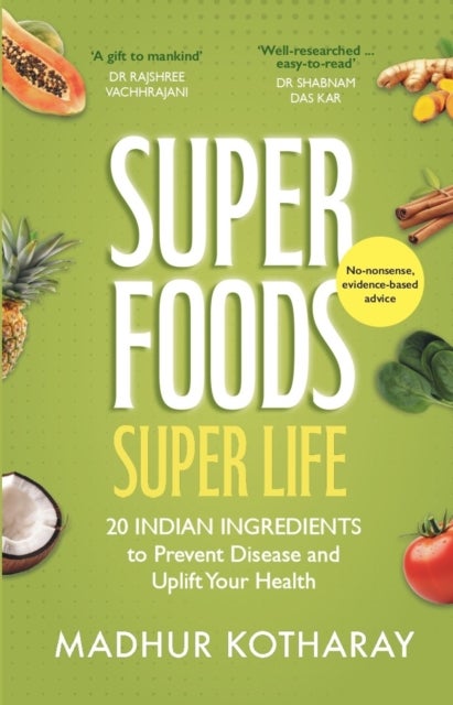 Superfoods Super Life - 20 Ingredients to Prevent Disease and Uplift Your Health