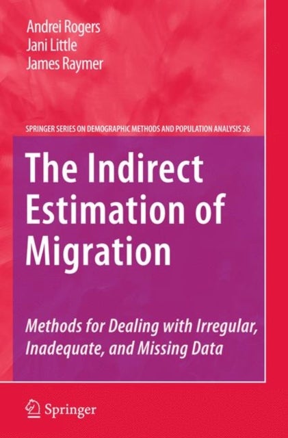 The Indirect Estimation of Migration - Methods for Dealing with Irregular, Inadequate, and Missing Data