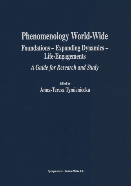 Phenomenology World-Wide - Foundations — Expanding Dynamics — Life-Engagements A Guide for Research and Study