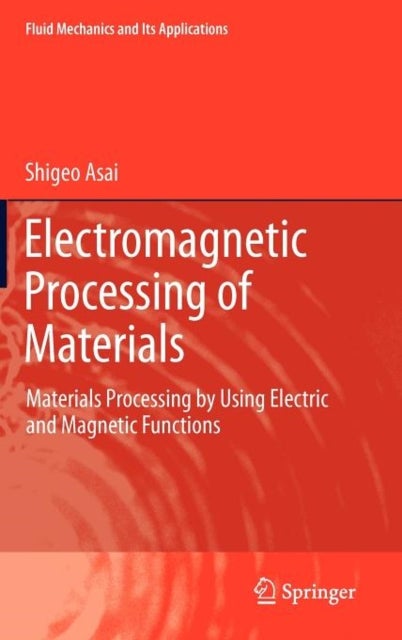 Electromagnetic Processing of Materials - Materials Processing by Using Electric and Magnetic Functions