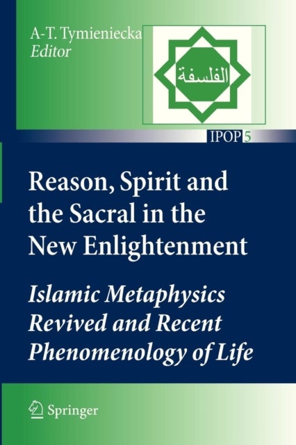 Reason, Spirit and the Sacral in the New Enlightenment - Islamic Metaphysics Revived and Recent Phenomenology of Life