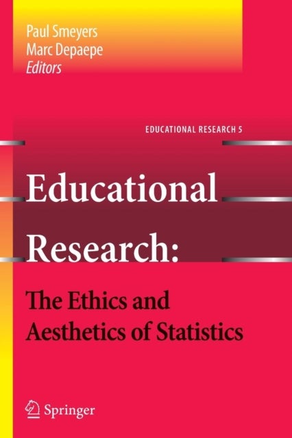 Educational Research - the Ethics and Aesthetics of Statistics