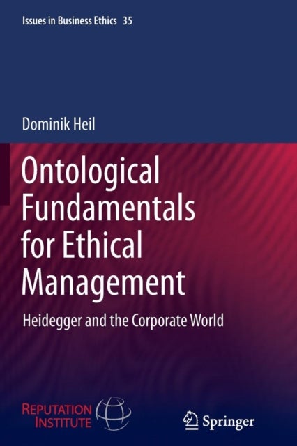 Ontological Fundamentals for Ethical Management - Heidegger and the Corporate World