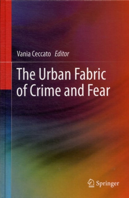 The Urban Fabric of Crime and Fear