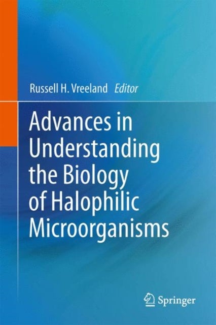 Advances in Understanding the Biology of Halophilic Microorganisms