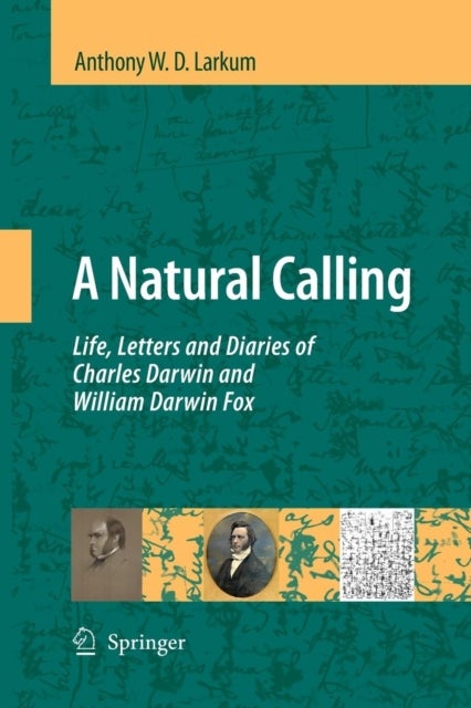 A Natural Calling - Life, Letters and Diaries of Charles Darwin and William Darwin Fox