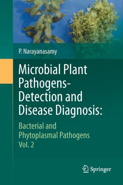 Microbial Plant Pathogens-Detection and Disease Diagnosis: - Bacterial and Phytoplasmal Pathogens, Vol.2